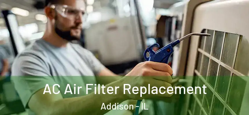  AC Air Filter Replacement Addison - IL