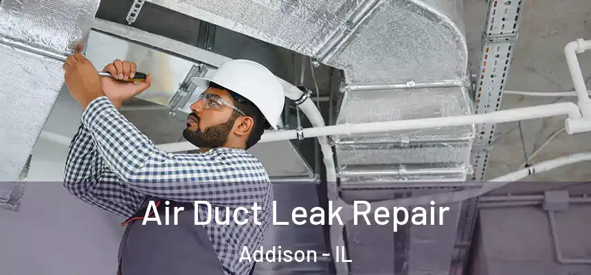  Air Duct Leak Repair Addison - IL