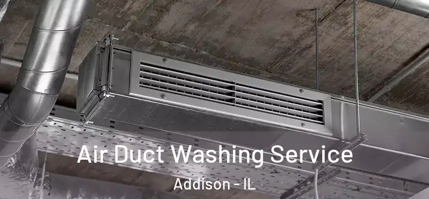  Air Duct Washing Service Addison - IL