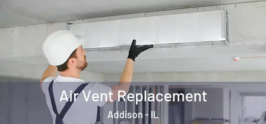  Air Vent Replacement Addison - IL