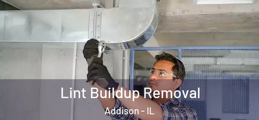  Lint Buildup Removal Addison - IL