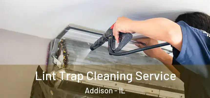  Lint Trap Cleaning Service Addison - IL