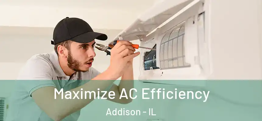  Maximize AC Efficiency Addison - IL