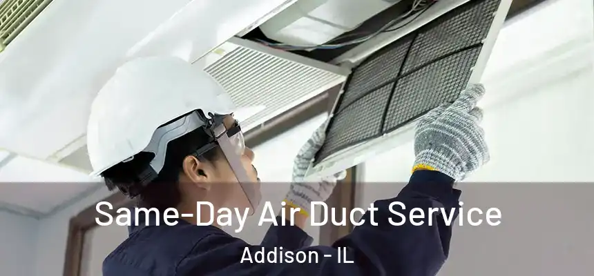  Same-Day Air Duct Service Addison - IL