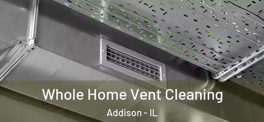  Whole Home Vent Cleaning Addison - IL